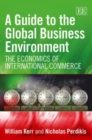 Image for A guide to the global business environment  : the economics of international commerce
