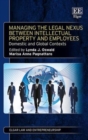 Image for Managing the legal nexus between intellectual property and employees  : domestic and global contexts