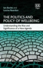 Image for The Politics and Policy of Wellbeing: Understanding the Rise and Significance of a New Agenda