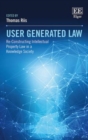 Image for User generated law  : re-constructing intellectual property knowledge in a knowledge society