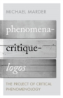 Image for Phenomena--critique--logos: the project of critical phenomenology