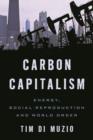 Image for Carbon capitalism  : power, social reproduction and world order