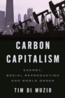 Image for Carbon capitalism: power, social reproduction and world order