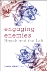 Image for Engaging enemies: Hayek and the left