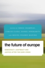 Image for The future of Europe: democracy, legitimacy and justice after the Euro crisis