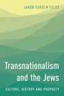 Image for Transnationalism and the Jews: culture, history and prophecy