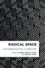 Image for Radical space  : exploring politics and practice