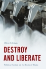 Image for Destroy and Liberate : Political Action on the Basis of Hume