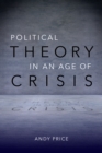 Image for Political Theory in an Age of Crisis
