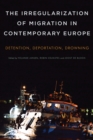 Image for The Irregularization of Migration in Contemporary Europe