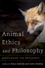 Image for Animal ethics and philosophy: questioning the orthodoxy