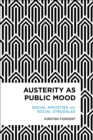 Image for Austerity As Public Mood: Social Anxieties and Social Struggles