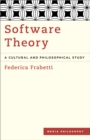 Image for Software Theory: A Cultural and Philosophical Study