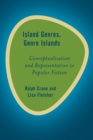 Image for Island Genres, Genre Islands: Conceptualisation and Representation in Popular Fiction