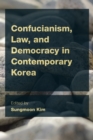 Image for Confucianism, Law, and Democracy in Contemporary Korea