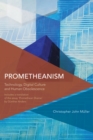 Image for Prometheanism  : technology, digital culture and human obsolescence