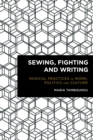 Image for Sewing, Fighting and Writing: Radical Practices in Work, Politics and Culture