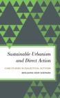 Image for Sustainable urbanism and direct action: case studies in dialectical activism