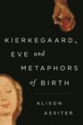 Image for Kierkegaard, Eve and Metaphors of Birth