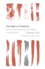 Image for The risk of freedom  : ethics, phenomenology, and politics in Jan Patoécka
