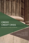 Image for Credo credit crisis  : speculations on faith and money