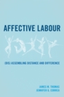 Image for Affective labour  : (dis)assembling distance and difference