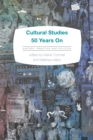 Image for Cultural Studies 50 Years On: History, Practice and Politics