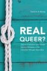 Image for Real queer?  : sexual orientation and gender identity refugees in the Canadian refugee apparatus