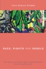 Image for Race, rights and rebels  : alternatives to human rights and development from the Global South