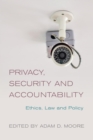 Image for Privacy, Security and Accountability: Ethics, Law and Policy