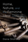 Image for Home, Nature, and the Feminine Ideal
