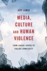 Image for Media, culture and human violence  : from savage lovers to violent complexity