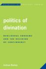 Image for Politics of divination  : neoliberal endgame and the religion of contingency