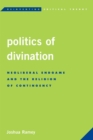 Image for Politics of Divination: Neoliberal Endgame and the Religion of Contingency