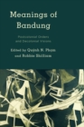 Image for Meanings of Bandung  : postcolonial orders and decolonial visions