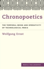 Image for Chronopoetics: the temporal being and operativity of technological media