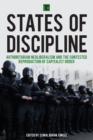 Image for States of discipline  : authoritarian neoliberalism and the contested reproduction of capitalist order