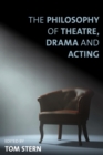 Image for The philosophy of theatre, drama, and acting