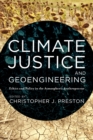 Image for Climate justice and geoengineering  : ethics and policy in the atmospheric anthropocene