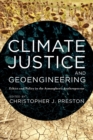 Image for Climate justice and geoengineering: ethics and policy in the atmospheric anthropocene