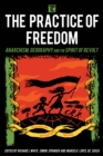 Image for The practice of freedom  : anarchism, geography, and the spirit of revolt
