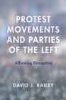 Image for Protest movements and parties of the left: affirming disruption