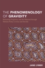 Image for The phenomenology of gravidity: reframing pregnancy and the maternal through Merleau-Ponty, Levinas and Derrida