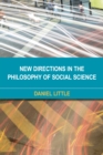 Image for New Directions in the Philosophy of Social Science