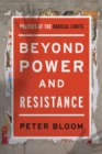 Image for Beyond Power and Resistance: Politics at the Radical Limits