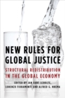 Image for New rules for global justice  : structural redistribution in the global economy