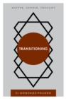 Image for Transitioning: Matter, Gender, Thought