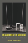 Image for Measurement in medicine  : philosophical essays on assessment and evaluation