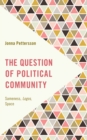 Image for The Question of Political Community : Sameness, Logos, Space