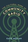 Image for The Cultural Work of Community Radio
